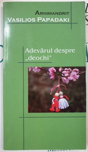 ADEVARUL DESPRE ' DEOCHI ' de ARHIMANDRIT VASILIOS PAPADAKI , 2015