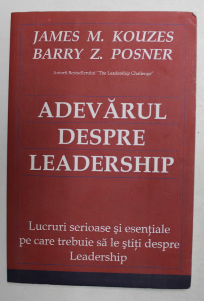 ADEVARUL DESPRE LEADERSHIP de JAMES M. KOUZES si BARRY Z. POSNER , 2016