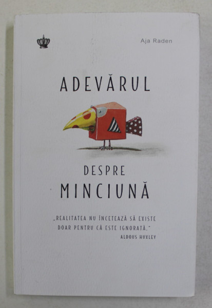 ADEVARUL DESPRE MINCIUNA de AJA RADEN , 2021