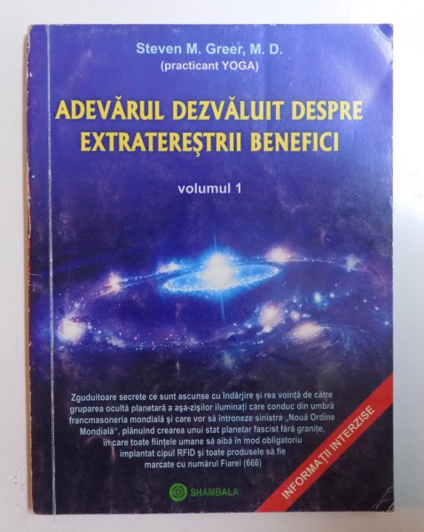 ADEVARUL DEZVALUIT DESPRE EXTRATERESTRII BENEFICI , VOLUMUL I de STEVEN M. GREER