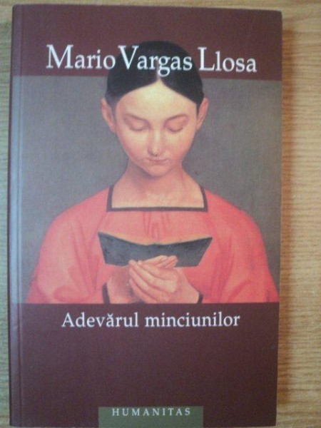 ADEVARUL MINCIUNILOR de MARIO VARGAS LLOSA , 2005