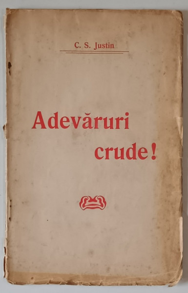 ADEVARURI CRUDE ! de C.S. JUSTIN , CCA. 1900