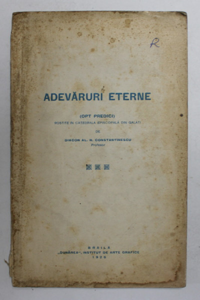 ADEVARURI ETERNE - OPT PREDICI de DIACON AL.N. CONSTANTINESCU , 1926