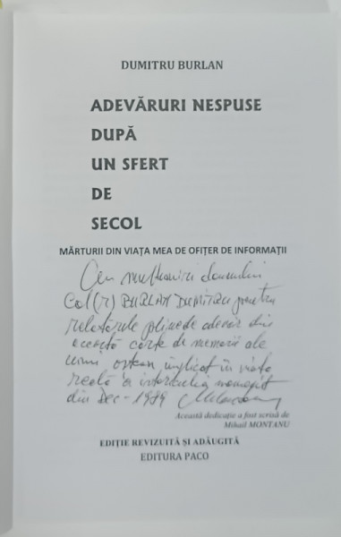 ADEVARURI NESPUSE DUPA UN SFERT DE SECOL , MARTURII DIN VIATA MEA DE OFITER DE INFORMATII  de DUMITRU  BURLAN , 2023 , DUBLA  DEDICATIE *
