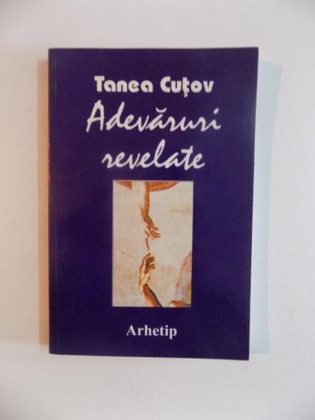 ADEVARURI REVELATE de TANEA CUTOV , 1997 , ATENTIE INTENS SUBLINIATA