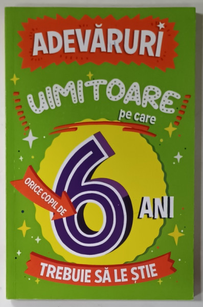 ADEVARURI UIMITOARE PE CARE ORICE COPIL DE 6 ANI TREBUIE SA LE STIE , 2022