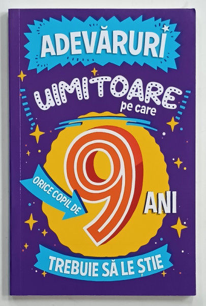 ADEVARURI UIMITOARE PE CARE ORICE COPIL DE 9 ANI TREBUIE SA LE STIE , 2022