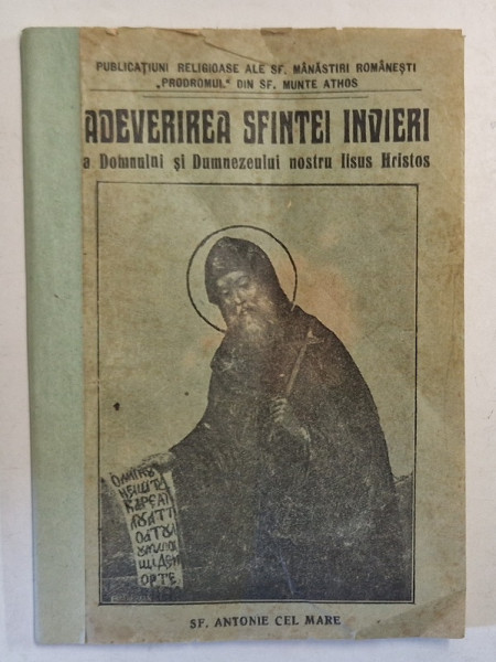 ADEVERIREA SFINTEI INVIERI A DOMNULUI SI DUMNEZEULUI NOSTRU IISUS HRISTOS , PUBLICATIUNI RELIGIOASE ALE SFINTEI MANASTIRI ROMANESTI PRODROMUL DIN SFANTUL MUNTE ATHOS de ANTONIE CEL MARE *EDITIE INTERBELICA
