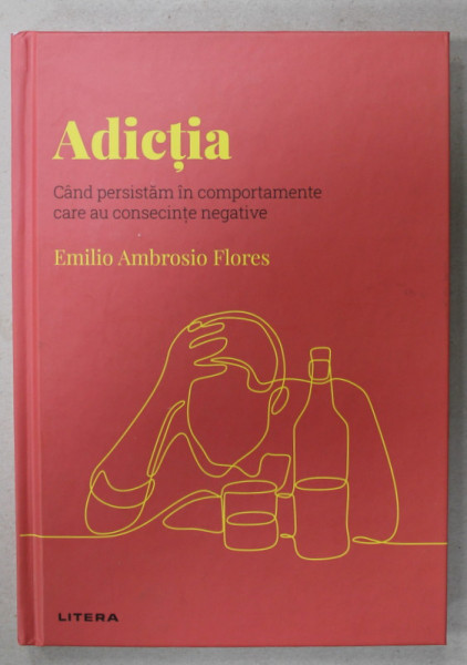 ADICTIA , CAND PERSISTAM IN COMPORTAMENTE CARE AU CONSECINTE NEGATIVE de EMILIO AMBROSIO FLORES , 2022