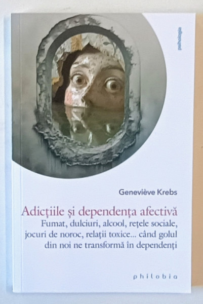 ADICTIILE SI DEPENDENTA AFECTIVA de GENEVIEVE KREBS , 2024