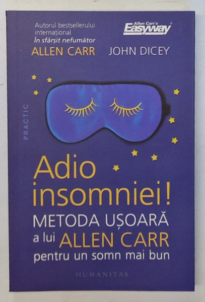 ADIO INSOMNIEI , METODA USOARA A LUI ALLEN PENTRU UN SOMN MAI BUN de ALLEN CARR si JOHN DICEY , 2024