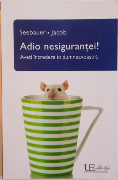 ADIO NESIGURANTEI, AVETI INCREDERE IN DUMNEAVOASTRA de SEEBAUER JACOB, 2016