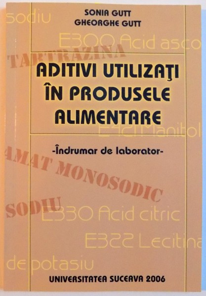 ADITIVI UTILIZATI IN PRODUSELE ALIMENTARE , INDRUMATOR DE LABORATOR , 2006