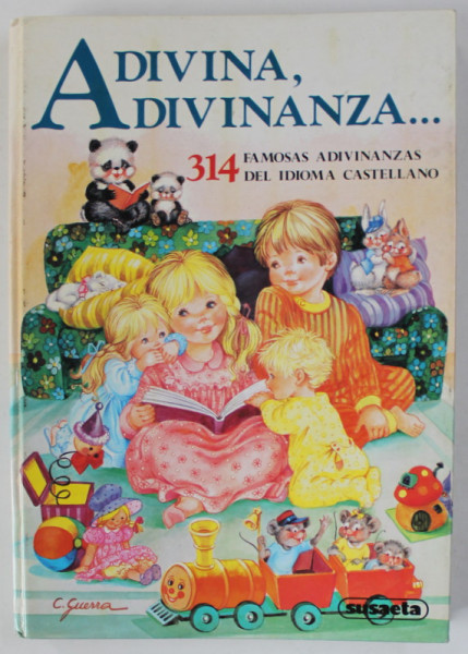 ADIVINA , ADIVINANZA ...314 FAMOSA ADIVINANZAS DEL IDIOMA CASTELLANO ...textos SANLEON , ilustratciones JUAN LOPEZ RAMON , 1987, TEXT IN LIMBA SPANIOLA
