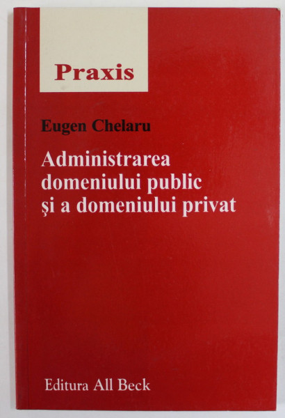 ADMINISTRAREA DOMENIULUI PUBLIC SI A DOMENIULUI PRIVAT de EUGEN CHELARU , 2005