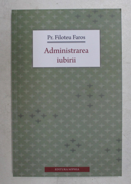 ADMINISTRAREA IUBIRII de PR . FILOTEU FAROS , 2015