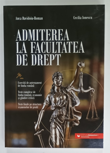 ADMITEREA LA FACULTATEA DE DREPT , EXERCITII ..DE LIMBA ROMANA , TESTE COMPLEXE DE LIMBA ROMANA , ECONOMIE SI GANDIRE CRITICA , TESTE FINALE ....de ANCA DAVIDOIU - ROMAN si CECILIA  IONESCU , 2023