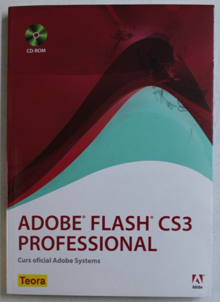 ADOBE FLASH CS3 PROFESSIONAL  - CURS OFICIAL ADOBE SYSTEMS , 2008 , NU CONTINE CD
