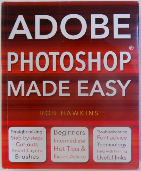 ADOBE PHOTOSHOP MADE EASY  by ROB HAWKINS , 2011