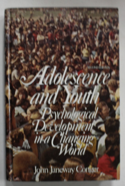 ADOLESCENCE AND YOUTH PSYCHOLOGICAL DEVELOPMENT IN A CHANGING WORLD by JOHN JANEWAY CONGER , 1977