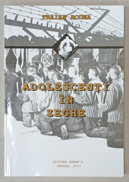 ADOLESCENTI IN ZEGHE de TRAIAN BODEA , 2015 , DEDICATIE *