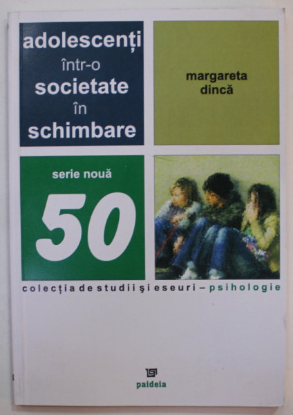 ADOLESCENTI INTR-O SOCIETATE IN SCHIMBARE de MARGARETA DINCA , 2004