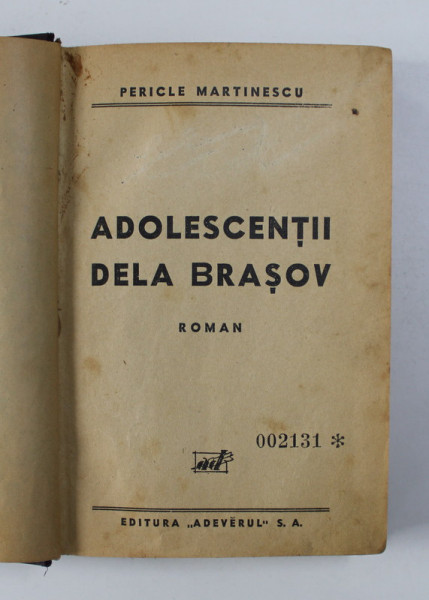 ADOLESCENTII DELA BRASOV - roman de PERICLE MARTINESCU , 1933 , EDITIA I *