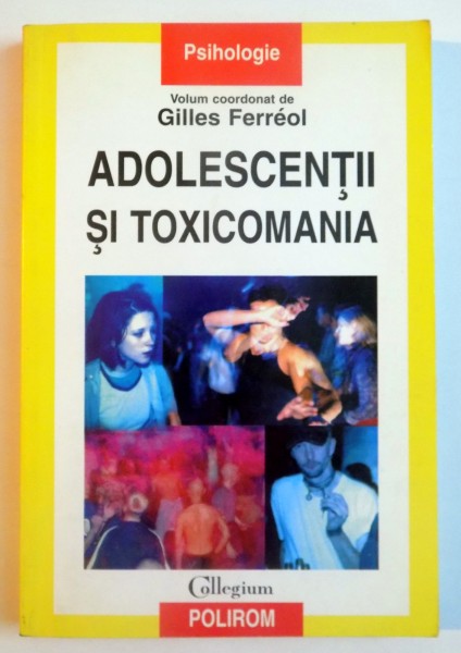 ADOLESCENTII SI TOXICOMANIA de GILLES FERREOL , 2000