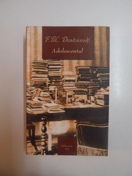 ADOLESCENTUL , ROMAN IN TREI PARTI de F.M. DOSTOIEVSKI , 2004