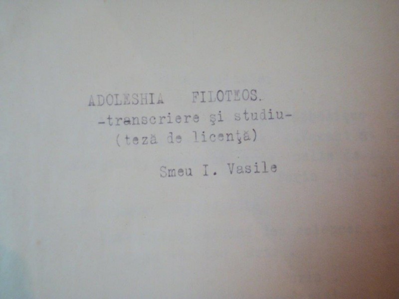 ADOLESHIA FILOTEOS , TRANSCRIERE SI STUDIU ( TEZA DE LICENTA ) de SMEU I. VASILE