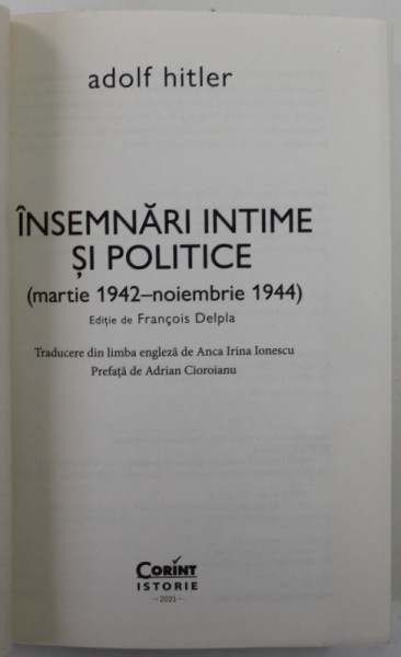 ADOLF HITLER , INSEMNARI INTIME SI POLITICE , 1942 - 1944 , editie de FRANCOIS DELPLA , 2021 *COPERTI REFACUTE