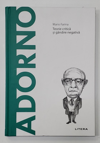 ADORNO - TEORIE CRITICA SI GANDIRE NEGATIVA de MARIO FARINA , 2021