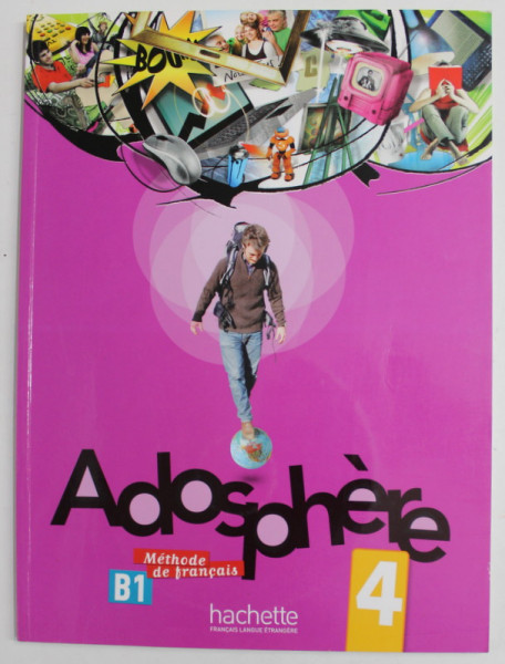 ADOSPHERE 4 - METHODE FRANCAIS B1 par FABIENNE GALLON et CATHERINE MACQUART - MARTIN , 2012 , CD INCLUS , PREZINTA INSEMNARI *