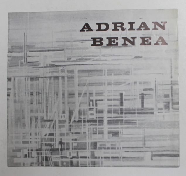 ADRIAN BENEA , PICTURA , 1979 , CATALOG DE EXPOZTIE