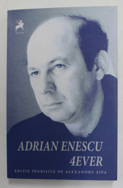 ADRIAN ENESCU - 4EVER , editie ingrijita de ALEXANDRU SIPA , 2017