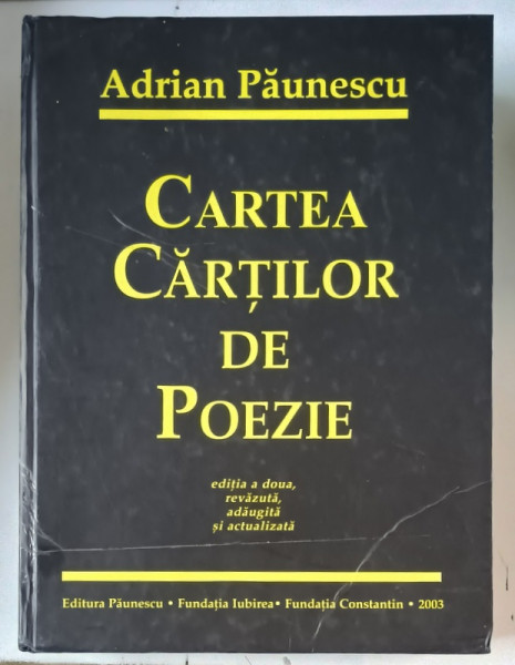 ADRIAN PAUNESCU - CARTEA CARTILOR DE POEZIE , 2003 *EDITIE CARTONATA