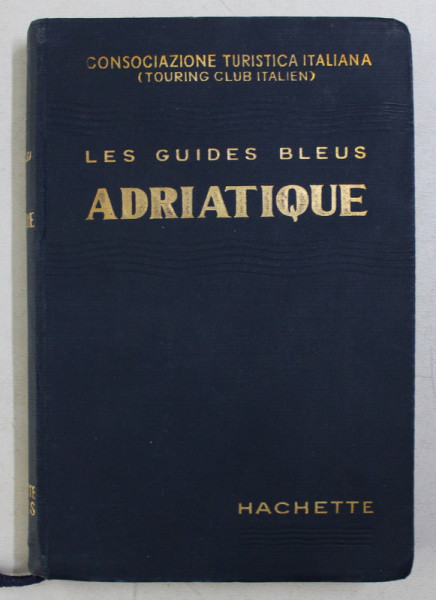 ADRIATIQUE - LES GUIDES BLEU , 17 CARTES ET 20 PLANS , 1939