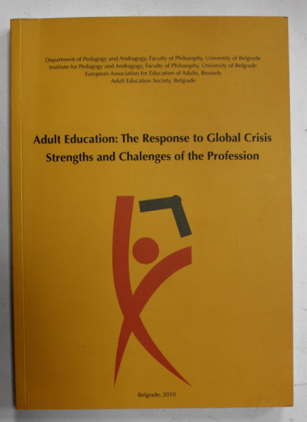 ADULT EDUCATION : THE RESPONSE TO GLOBAL CRISIS , STRENGHTS AND CHALENGES OF THE PROFESSION , 2010