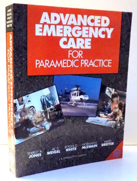 ADVANCED EMERGENCY CARE FOR PARAMEDIC PRACTICE by SHIRLEY A. JONES ... , MARTI BREITER , 1992