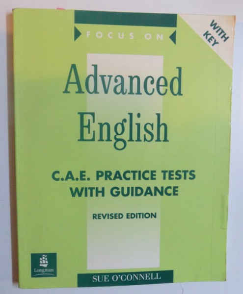 ADVANCED ENGLISH - C. A. E. PRACTICE TESTS WHITH GUIDANCE - REVISED EDITION by SUE O ' CONNELL , 2003