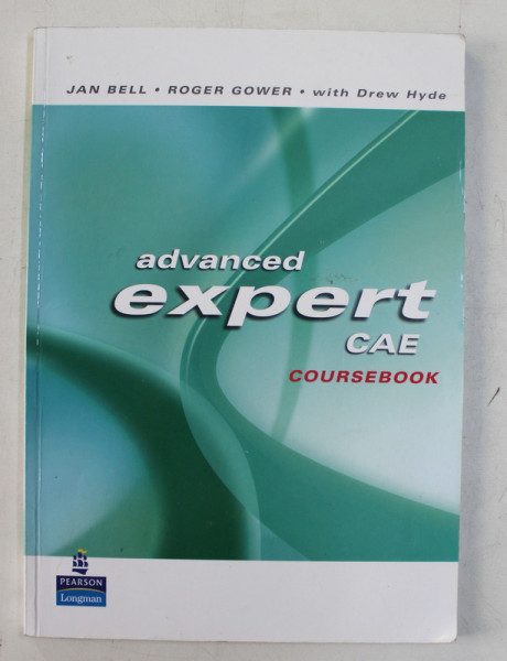 ADVANCED EXPERT CAE  - COURSEBOOK by JAN BELL and ROGER GOWER , 2008