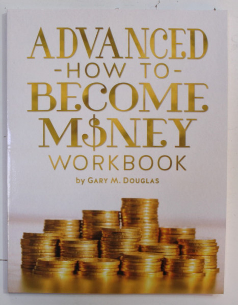 ADVANCED - HOW TO - BECOME MONEY WORKBOOK by GARY M. DOUGLAS , ANII ' 2000