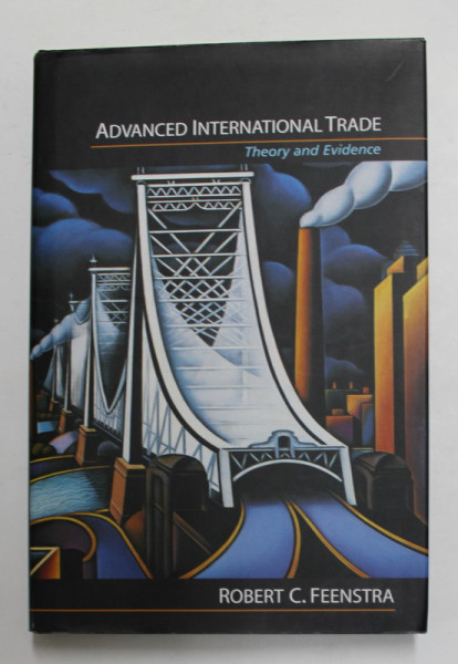 ADVANCED INTERNATIONAL TRADE - THEORY AND EVIDENCE by ROBERT C. FEENSTRA , 2003