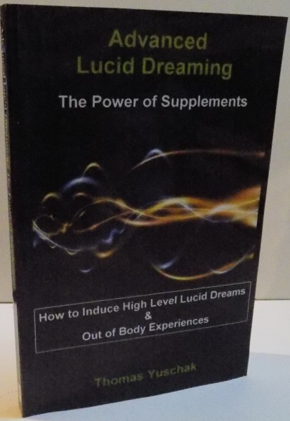 ADVANCED LUCID DREAMING , THE POWER OF SUPPLEMENTS , 2006