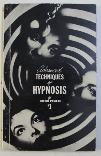 ADVANCED TECHNIQUES OF HYPNOSIS by MELVIN POWERS , 1953