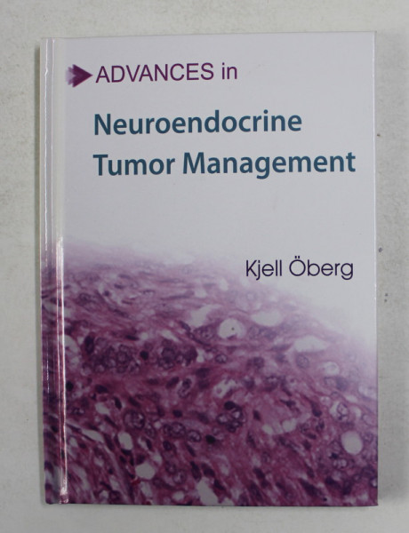 ADVANCES IN NEUROENDOCRINE TUMOR MANAGEMENT by KJELL OBERG , 2011