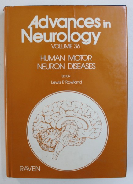ADVANCES IN NEUROLOGY - VOLUME 36 - HUMAN MOTOR , NEURON DISEAS , editor LEWIS P. ROWLAND , 1981
