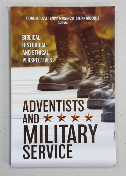 ADVENTIST AND MILITARY SERVICE by FRANK M. HASEL ...STEFAN HOSCHELE , 2019