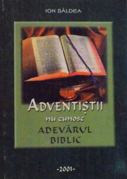 ADVENTISTII NU CUNOSC ADEVARUL BIBLIC de ION BALDEA, 2001