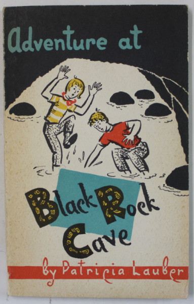ADVENTURE AT BLACK ROCK CAVE by PATRICIA LAUBER , TEXT IN ENGLEZA , NOTE SI COMENTARII IN LIMBA RUSA , 1970
